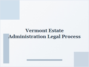 Vermont Estate Administration Beneficiary Claims Process