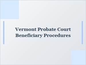 Vermont Probate Court Beneficiary Claims Process