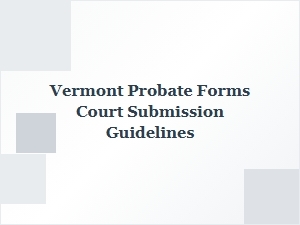 Vermont Probate Court Filing Guidelines