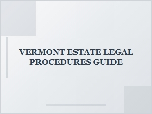 Vermont Estate Legal Procedures Guide