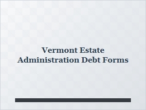 Vermont Estate Debt Management Forms