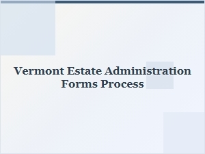 Vermont Estate Administration Process Steps