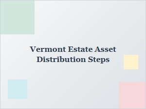 Vermont Estate Asset Distribution Steps in Probate